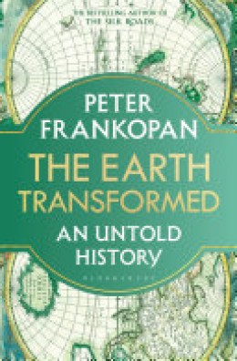 Peter. Frankopan: The Earth Transformed : An Untold History. 