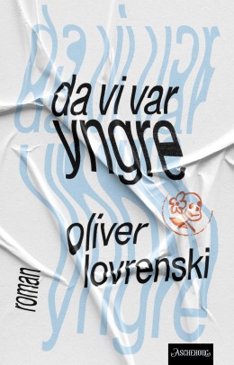 Oliver Lovrenski: Da vi var yngre : roman 