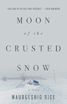 Waubgeshig Rice: Moon of the crusted snow : a novel