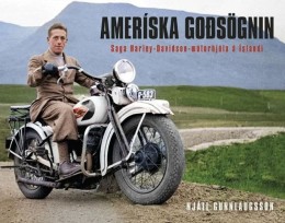 Njáll Gunnlaugsson: Ameríska goðsögnin : saga Harley-Davidson-mótorhjóla á Íslandi / Njáll Gunnlaugsson ; ritstjórn Örn Sigurðsson
