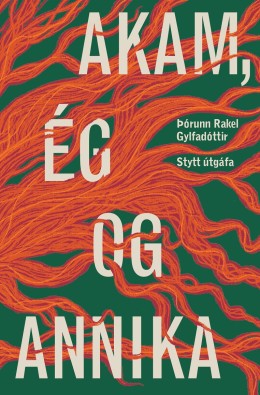 Þórunn Rakel Gylfadóttir: Akam, ég og Annika 