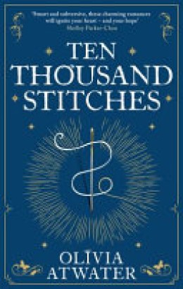 Olivia Atwater: Ten thousand stitches 