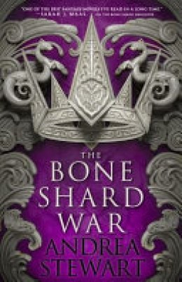 Andrea Stewart: The bone shard war 