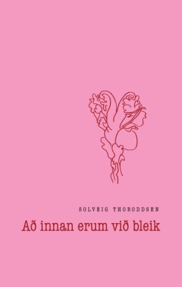 Solveig Thoroddsen: Að innan erum við bleik 