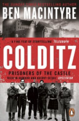 Ben Macintyre: Colditz : prisoners of the castle 