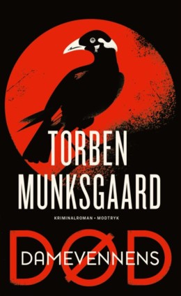 Torben Munksgaard: Damevennens død : kriminalroman 