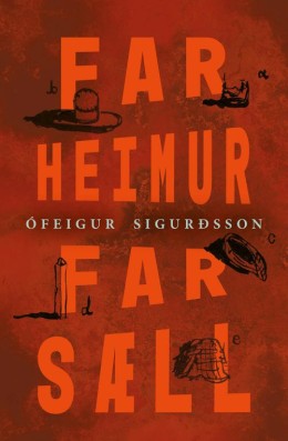 Ófeigur Sigurðsson: Far heimur, far sæll 