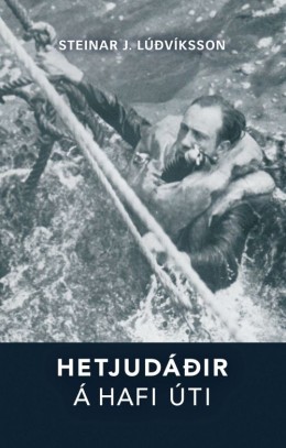 Steinar J. Lúðvíksson: Hetjudáðir á hafi úti 
