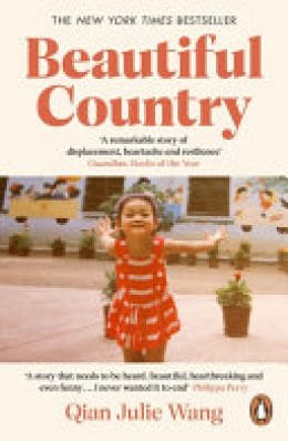 Qian Julie Wang: Beautiful country : memoir of an undocumented childhood 