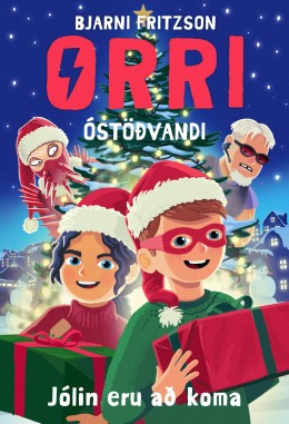 Bjarni Fritzson: Orri óstöðvandi : jólin eru að koma 