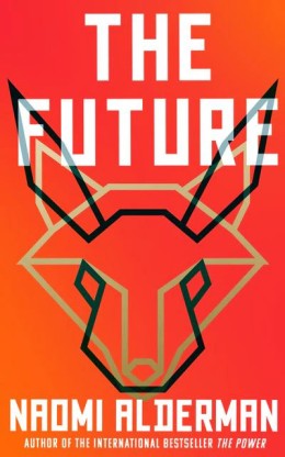 Naomi Alderman: The future : a novel 