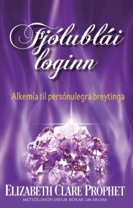 Elizabeth Clare Prophet: Fjólublái loginn : alkemía til persónulegra breytinga 