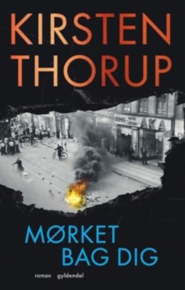 Kirsten Thorup: Mørket bag dig : roman  