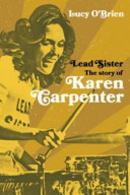 Lucy O'Brien: Lead sister : the story of Karen Carpenter 