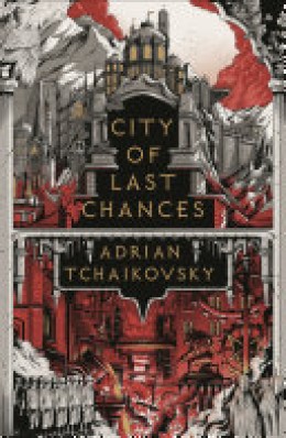 Adrian Tchaikovsky: City of last chances
