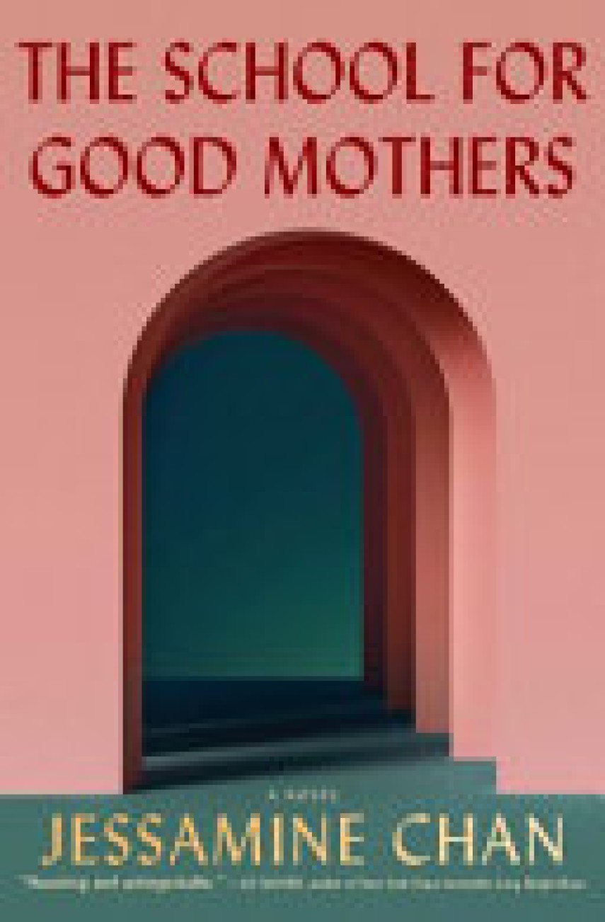 Jessamine Chan: The school for good mothers : a novel 
