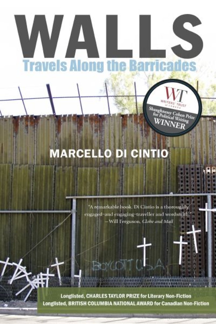 Marcello Di Cintio: Walls : travels along the barricades 